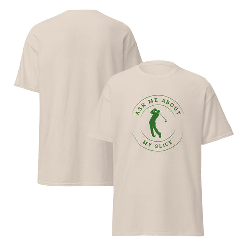 Ask Me About My Slice - Unisex classic tee - Wednesday Golf Club