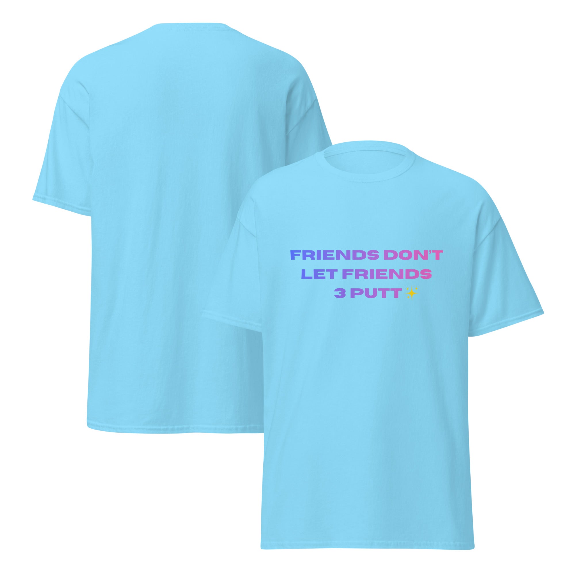 Friends Don’t Let Friends 3 Putt - Unisex classic tee - Wednesday Golf Club