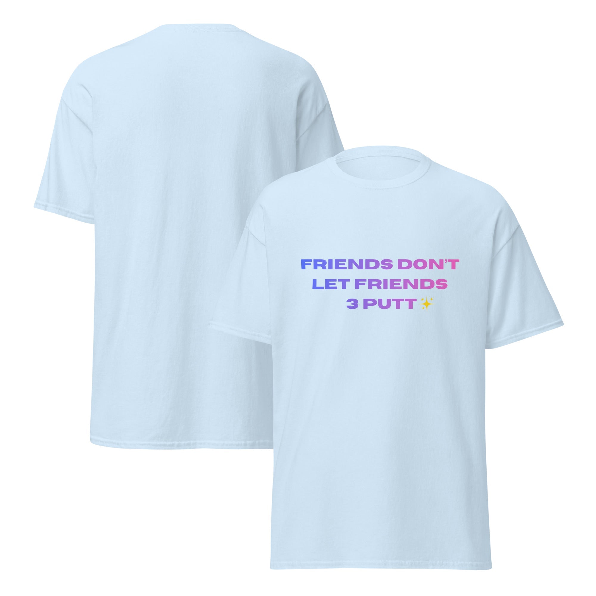 Friends Don’t Let Friends 3 Putt - Unisex classic tee - Wednesday Golf Club