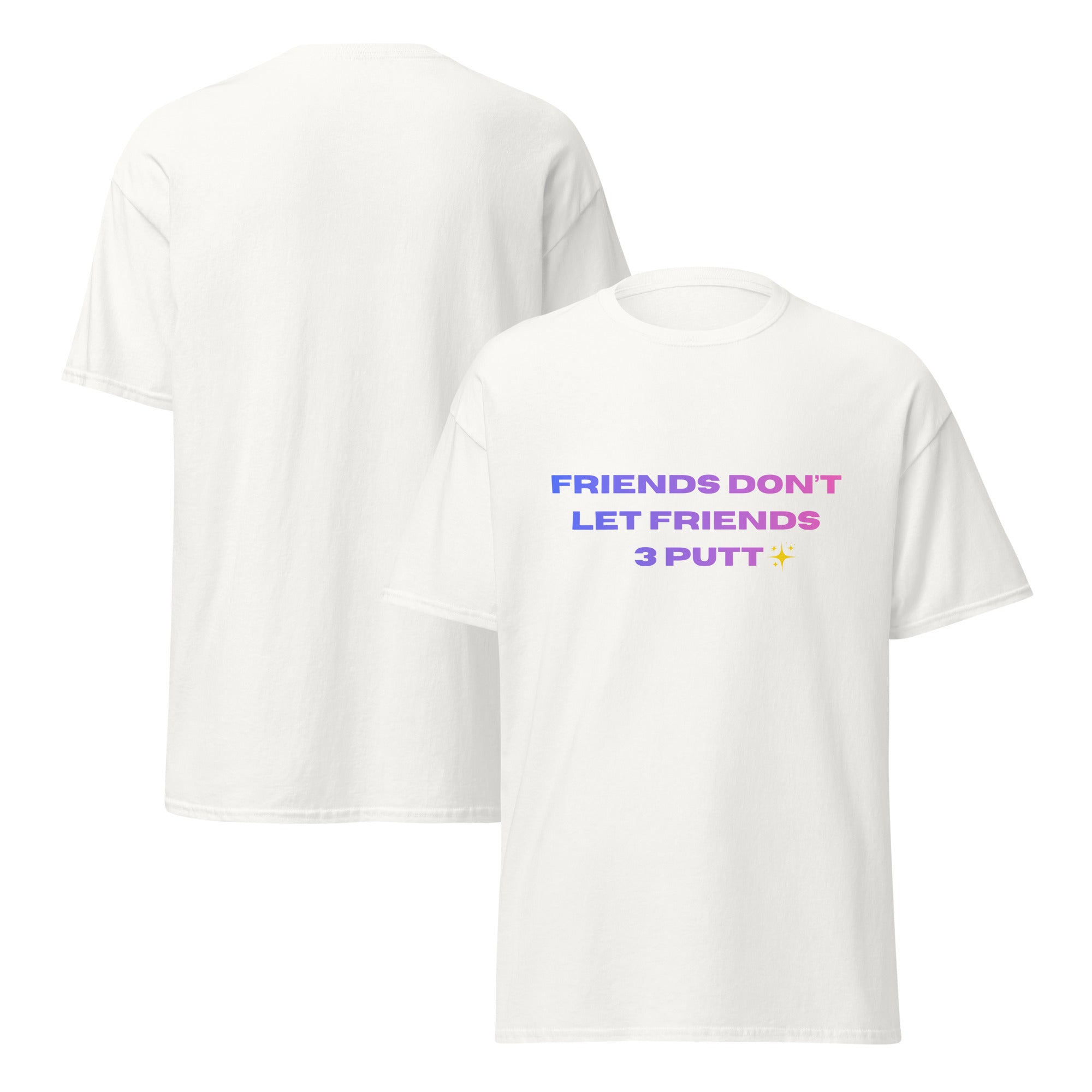 Friends Don’t Let Friends 3 Putt - Unisex classic tee - Wednesday Golf Club
