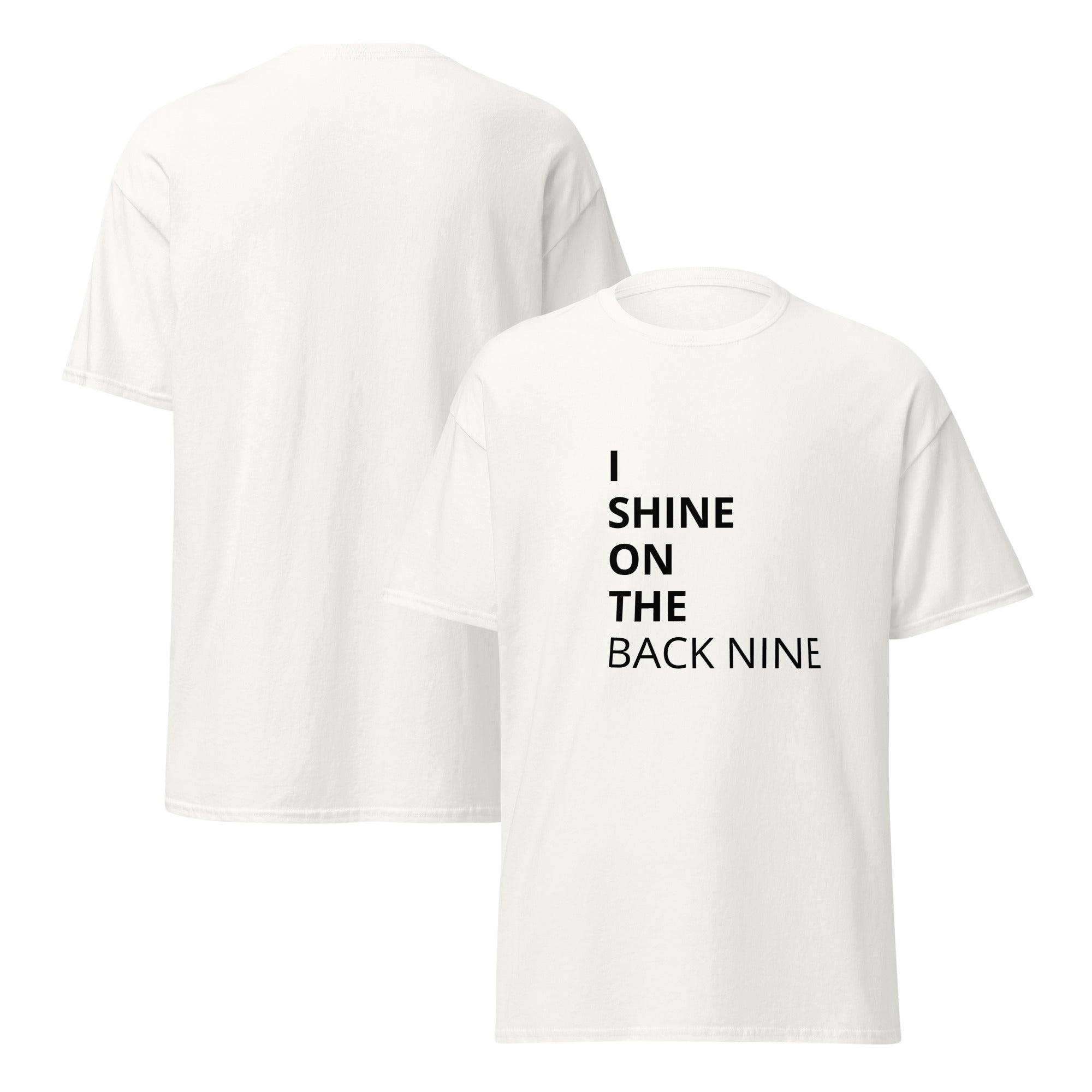 I Shine on the Back Nine - Unisex classic tee - Wednesday Golf Club